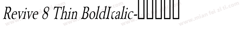 Revive 8 Thin BoldItalic字体转换